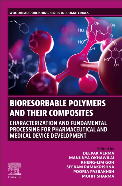 Bioresorbable Polymers and their Composites : Characterization and Fundamental Processing for Pharmaceutical and Medical Device Development, Paperback / softback Book