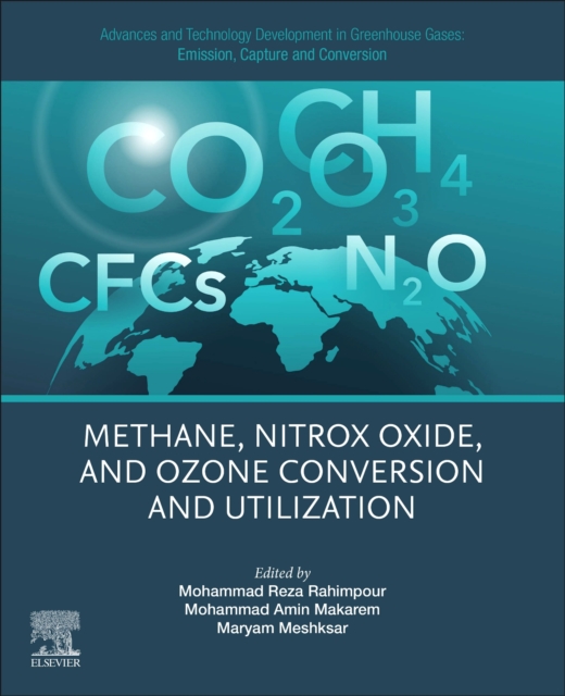 Advances and Technology Development in Greenhouse Gases: Emission, Capture and Conversion : Methane, Nitrox Oxide, and Ozone Conversion and Utilization, Paperback / softback Book