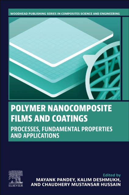 Polymer Nanocomposite Films and Coatings : Processes, Fundamental Properties and Applications, Paperback / softback Book