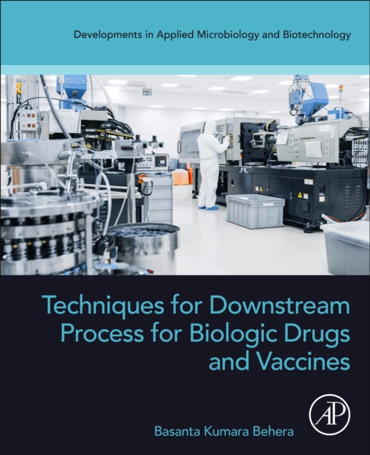 Techniques for Downstream process for Biologic Drugs and Vaccines, Paperback / softback Book