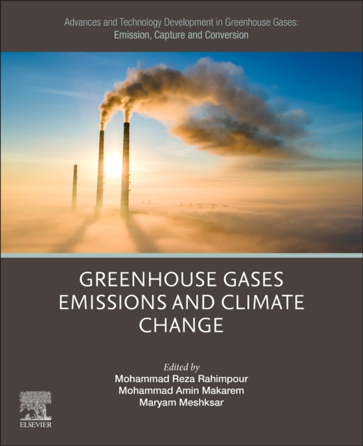 Advances and Technology Development in Greenhouse Gases: Emission, Capture and Conversion : Greenhouse Gases Emissions and Climate Change, Paperback / softback Book