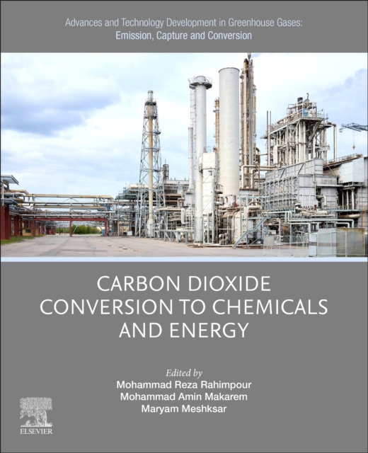 Advances and Technology Development in Greenhouse Gases: Emission, Capture and Conversion. : Carbon Dioxide Conversion to Chemicals and Energy, Paperback / softback Book
