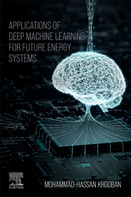 Applications of Deep Machine Learning in Future Energy Systems, Paperback / softback Book