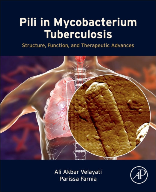 Pili in Mycobacterium Tuberculosis : Structure, Function, and Therapeutic Advances, Paperback / softback Book