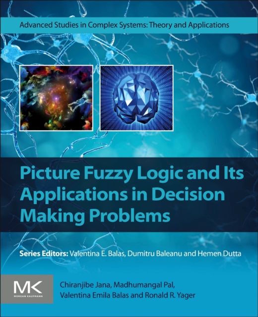 Picture Fuzzy Logic and Its Applications in Decision Making Problems, Paperback / softback Book