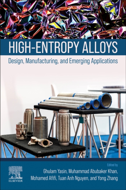 High-Entropy Alloys : Design, Manufacturing, and Emerging Applications, Paperback / softback Book