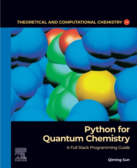 Python for Quantum Chemistry : A Full Stack Programming Guide: Qiming ...