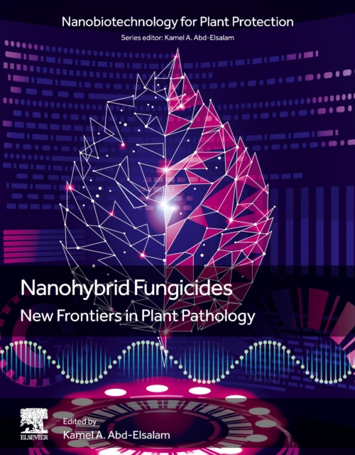 Nanohybrid Fungicides : New Frontiers in Plant Pathology, Paperback / softback Book