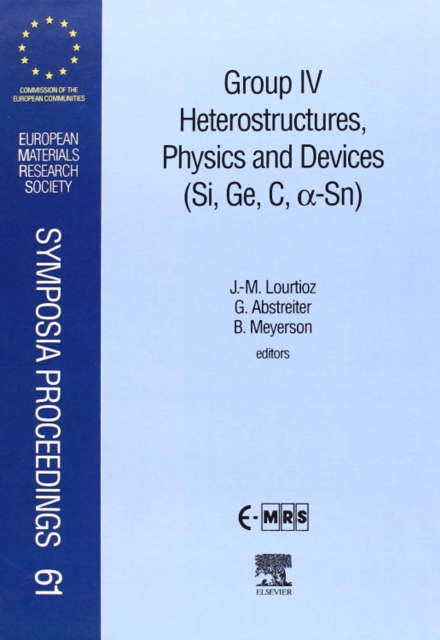 Group IV Heterostructures, Physics and Devices (Si, Ge, C, Sn) : Volume 61, Hardback Book