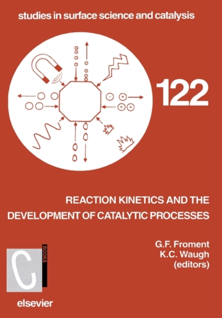 Reaction Kinetics and the Development of Catalytic Processes : Proceedings of the International Symposium, Brugge, Belgium, April 19-21, 1999 Volume 122, Hardback Book