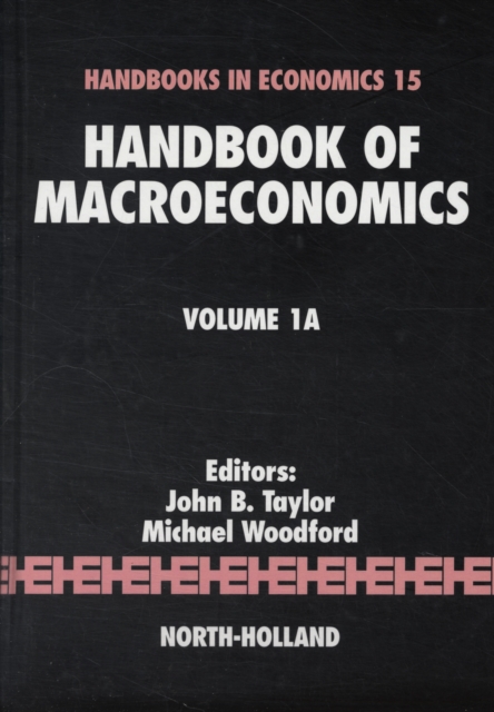 Handbook of Macroeconomics : Volume 1A, Hardback Book