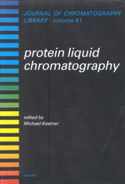 Protein Liquid Chromatography : Volume 61, Paperback / softback Book