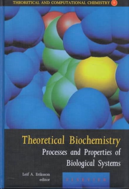 Theoretical Biochemistry : Processes and Properties of Biological Systems Volume 9, Hardback Book