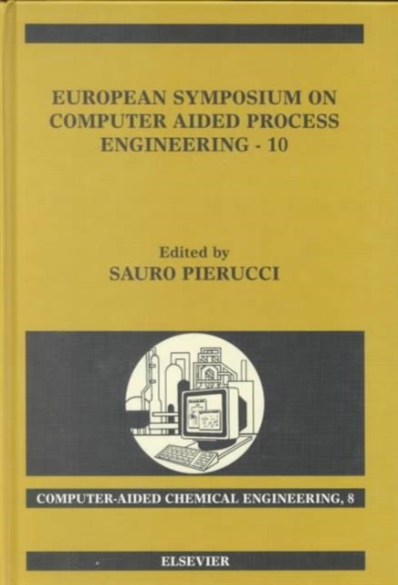 European Symposium on Computer Aided Process Engineering - 10 : Volume 8, Hardback Book