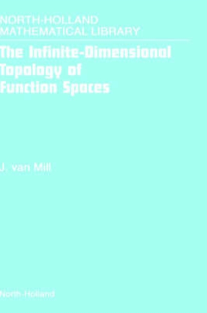 The Infinite-Dimensional Topology of Function Spaces : Volume 64, Hardback Book