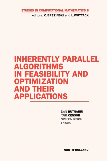 Inherently Parallel Algorithms in Feasibility and Optimization and their Applications : Volume 8, Hardback Book