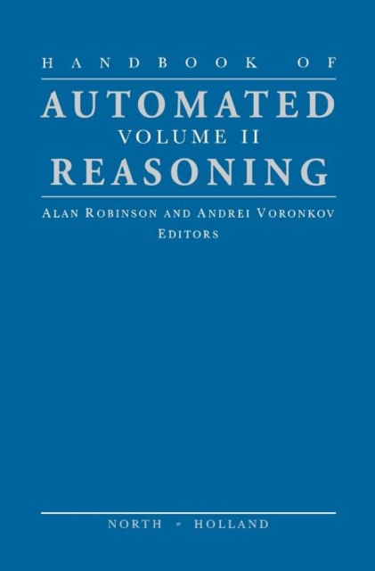 Handbook of Automated Reasoning : Volume II, Hardback Book