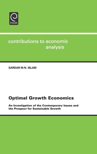 Optimal Growth Economics : An Investigation of the Contemporary Issues and the Prospect for Sustainable Growth, Hardback Book