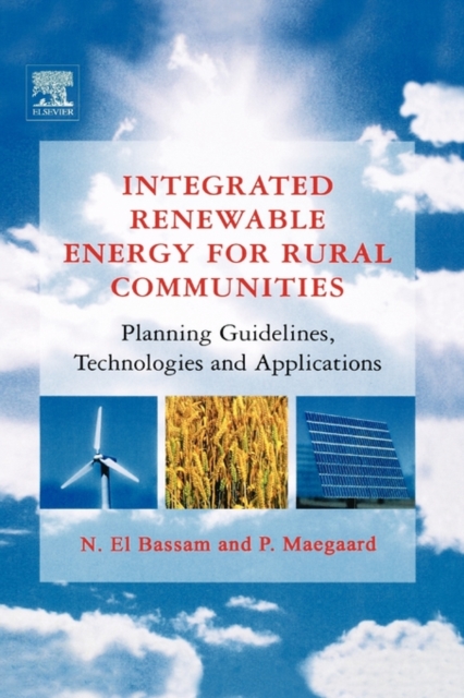 Integrated Renewable Energy for Rural Communities : Planning Guidelines, Technologies and Applications, Hardback Book