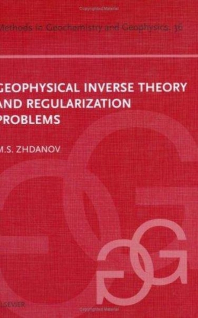 Geophysical Inverse Theory and Regularization Problems, Hardback Book
