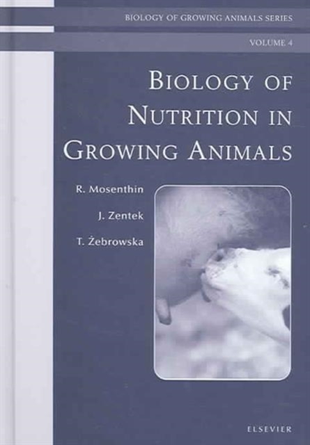 Biology of Nutrition in Growing Animals : Biology of Growing Animals Series Volume 4, Hardback Book