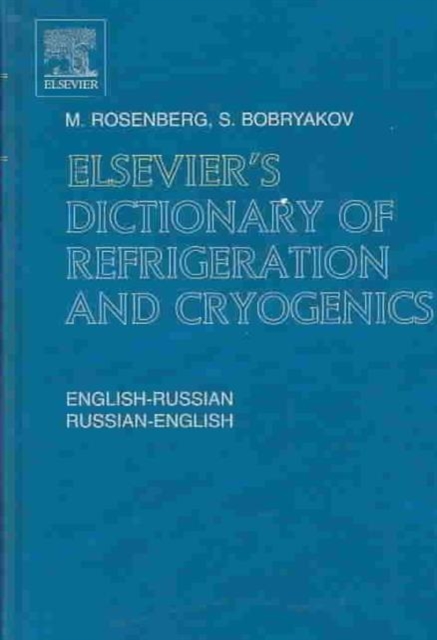 Elsevier's Dictionary of Refrigeration and Cryogenics : English-Russian and Russian-English, Hardback Book