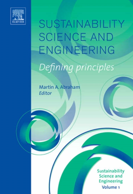 Sustainability Science and Engineering : Defining Principles Volume 1, Hardback Book