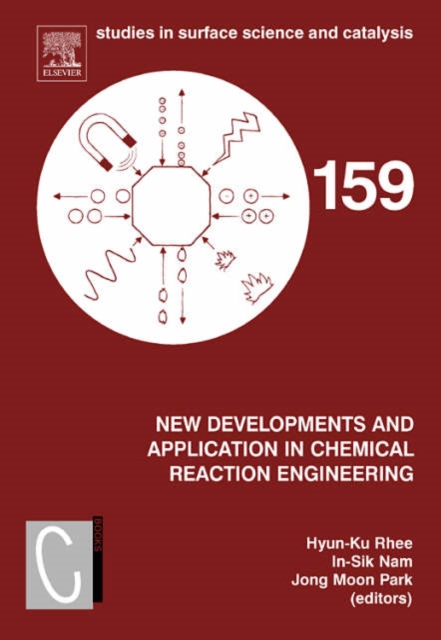New Developments and Application in Chemical Reaction Engineering : Proceedings of the 4th Asia-Pacific Chemical Reaction Engineering Symposium (APCRE '05), Gyeongju, Korea, June 12-15 2005 Volume 159, Hardback Book