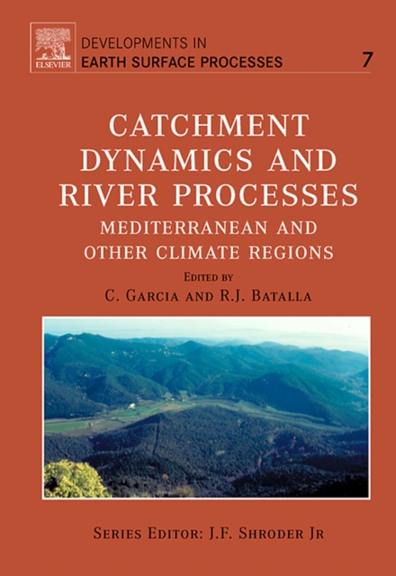 Catchment Dynamics and River Processes : Volume 7, Hardback Book