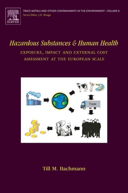 Hazardous Substances and Human Health : Exposure, Impact and External Cost Assessment at the European Scale Volume 8, Hardback Book