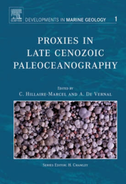 Proxies in Late Cenozoic Paleoceanography : Volume 1, Hardback Book