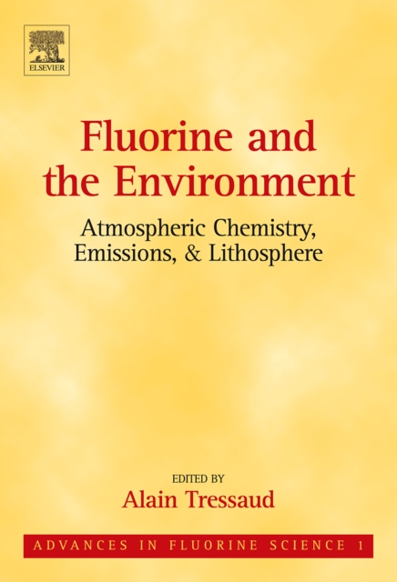 Fluorine and the Environment: Atmospheric Chemistry, Emissions & Lithosphere : Volume 1, Hardback Book