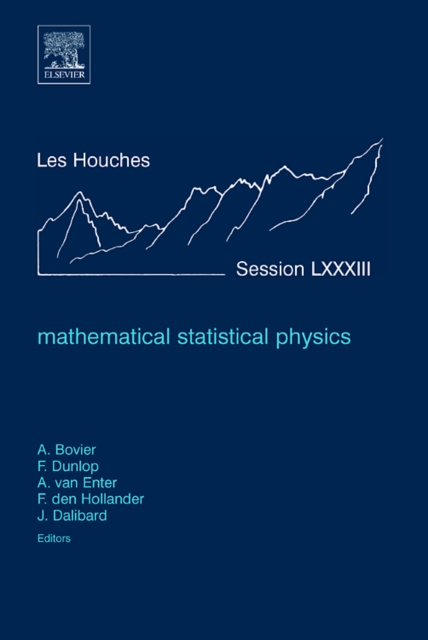 Mathematical Statistical Physics : Lecture Notes of the Les Houches Summer School 2005 Volume 83, Hardback Book