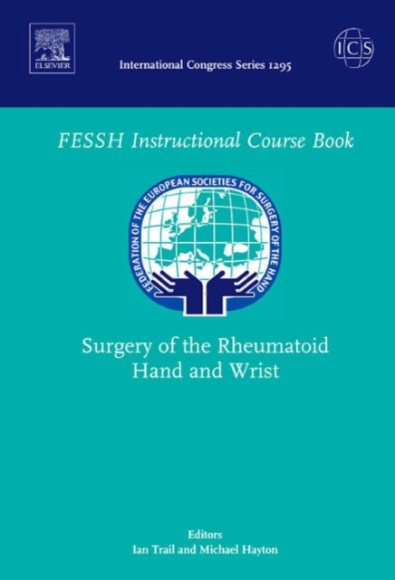 Surgery of the Rheumatoid Hand and Wrist : Federation of the European Societies for Surgery of the Hand, ICS 1295 Volume 1295, Hardback Book