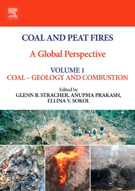 Coal and Peat Fires: A Global Perspective : Volume 1: Coal Geology and Combustion, Hardback Book