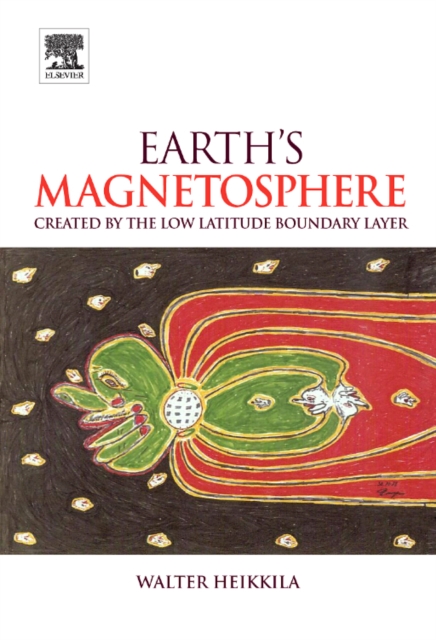 Earth's Magnetosphere : Formed by the Low-Latitude Boundary Layer, Hardback Book