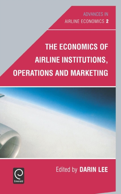 The Economics of Airline Institutions, Operations and Marketing, Hardback Book