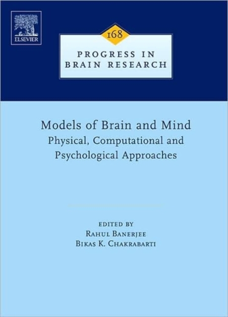 Models of Brain and Mind : Physical, Computational and Psychological Approaches Volume 168, Hardback Book