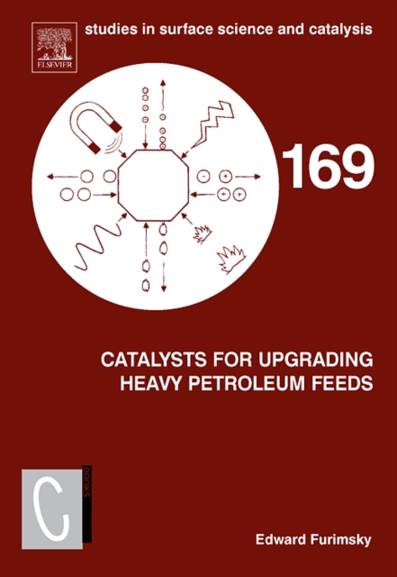 Catalysts for Upgrading Heavy Petroleum Feeds : Volume 169, Hardback Book