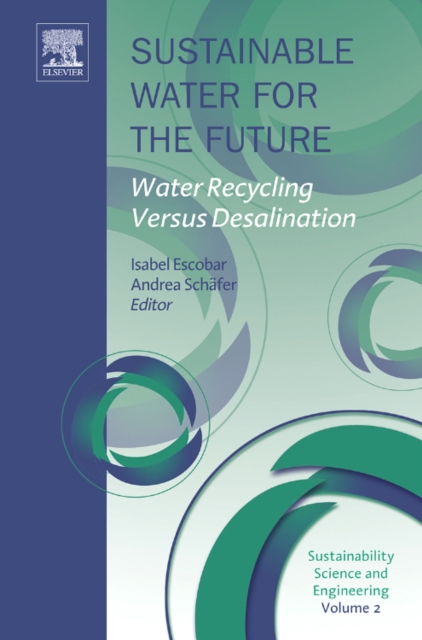 Sustainable Water for the Future : Water Recycling versus Desalination Volume 2, Hardback Book