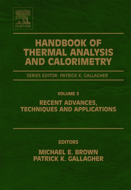 Handbook of Thermal Analysis and Calorimetry : Recent Advances, Techniques and Applications Volume 5, Hardback Book