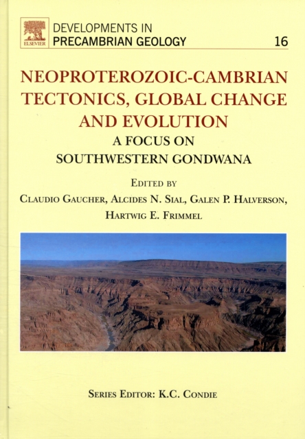 Neoproterozoic-Cambrian Tectonics, Global Change and Evolution : A Focus on South Western Gondwana Volume 16, Hardback Book