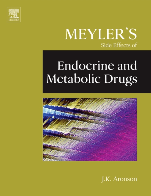 Meyler's Side Effects of Endocrine and Metabolic Drugs, Hardback Book