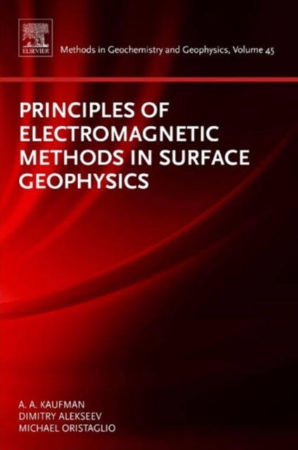 Principles of Electromagnetic Methods in Surface Geophysics : Volume 45, Hardback Book