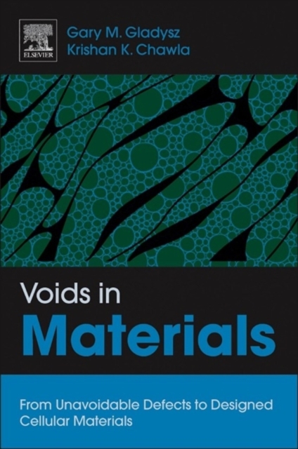 Voids in Materials : From Unavoidable Defects to Designed Cellular Materials, Hardback Book
