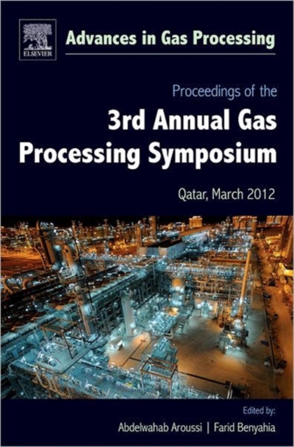 Proceedings of the 3rd International Gas Processing Symposium : Qatar, March 2012 Volume 3, Hardback Book