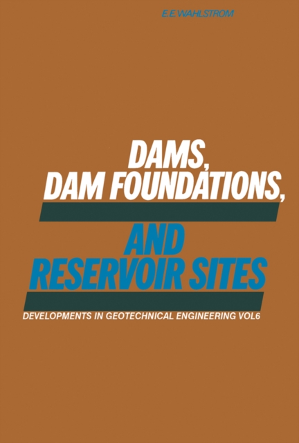 Dams, Dam Foundations, and Reservoir Sites, PDF eBook