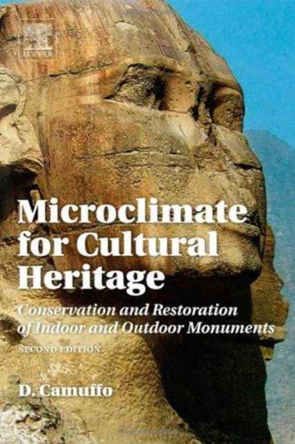 Microclimate for Cultural Heritage : Conservation, Restoration, and Maintenance of Indoor and Outdoor Monuments, Hardback Book