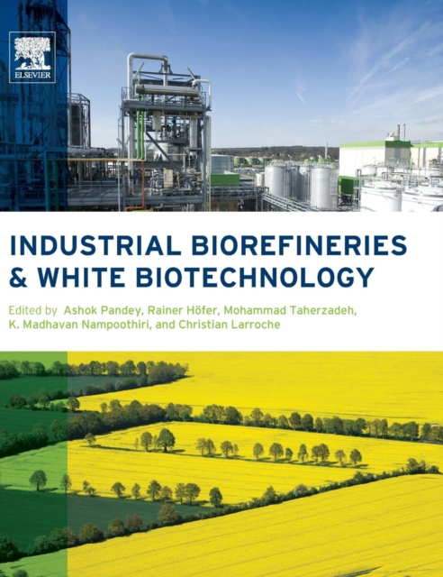 Industrial Biorefineries and White Biotechnology, Hardback Book