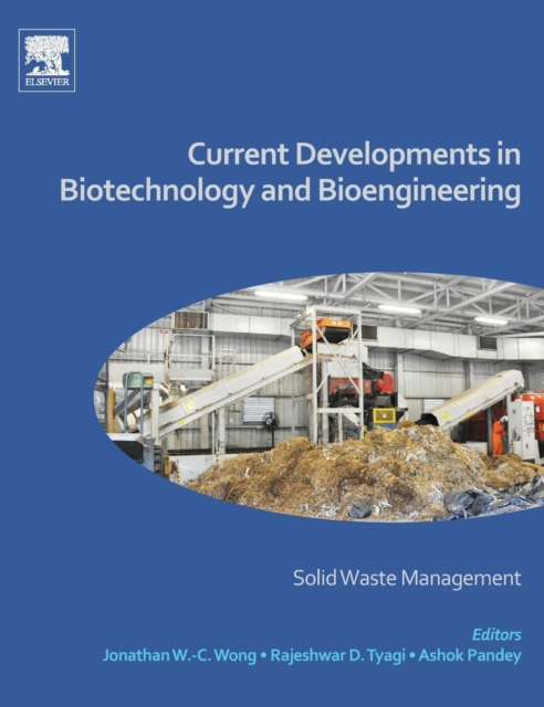 Current Developments in Biotechnology and Bioengineering : Solid Waste Management, Hardback Book